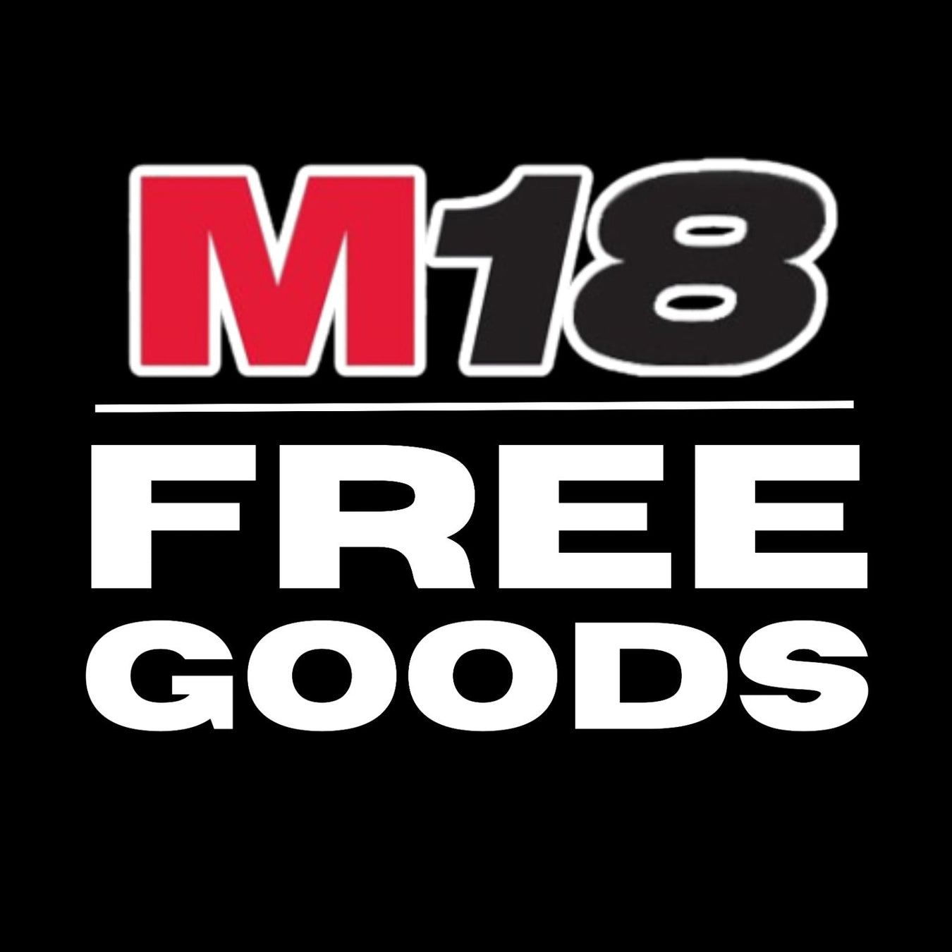 M18 + FREE GOODS